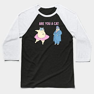 Are You A Cat Baseball T-Shirt